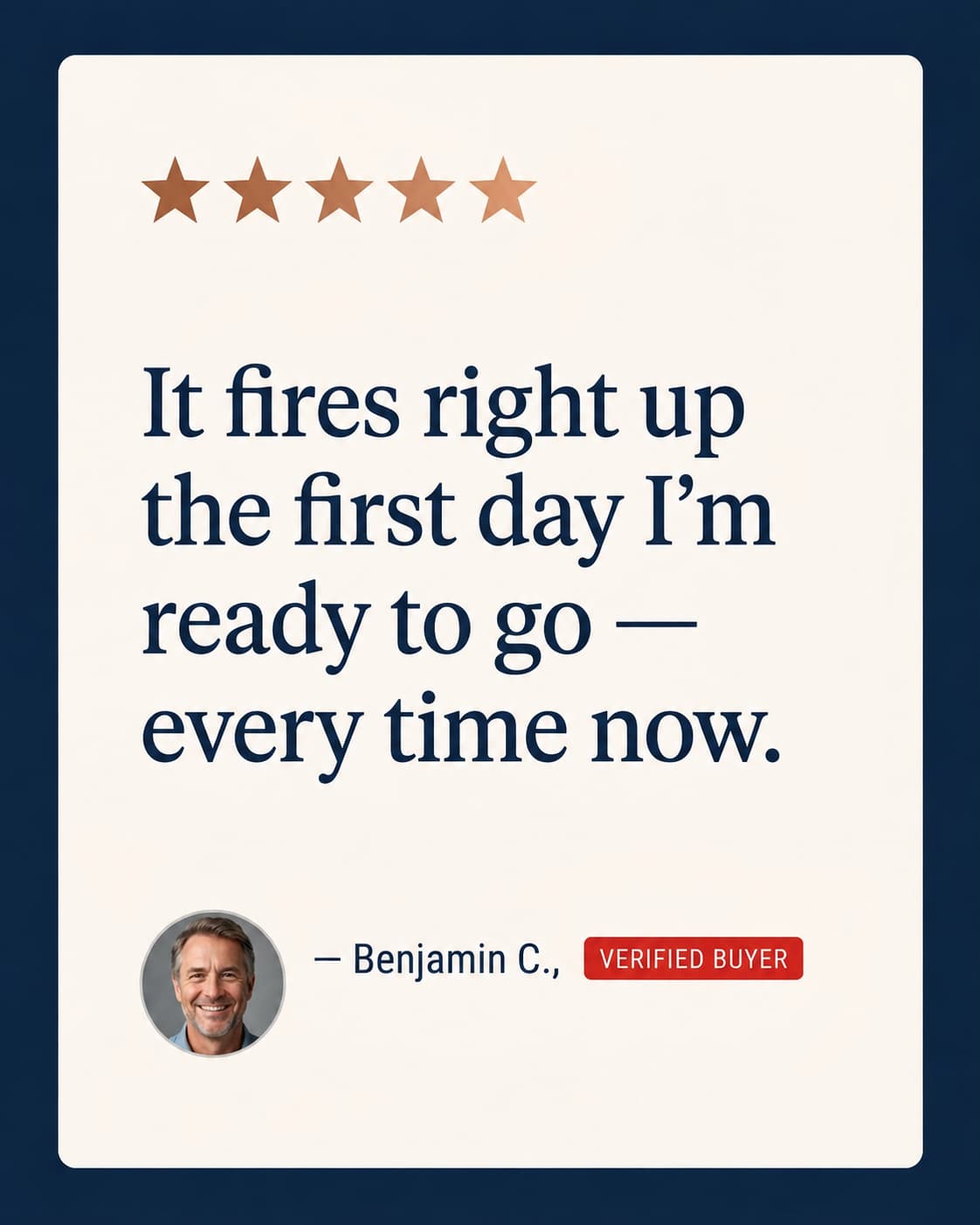 Five-star owner review: 'It fires right up the first day I'm ready to go — every time now.'